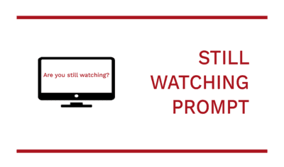 Are You Still Watching Prompt