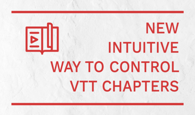 Video Chapters Are Now Easier to Use