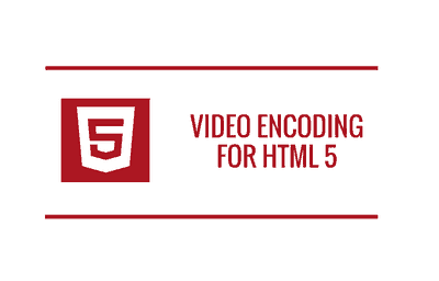 Video Encoding for HTML 5
